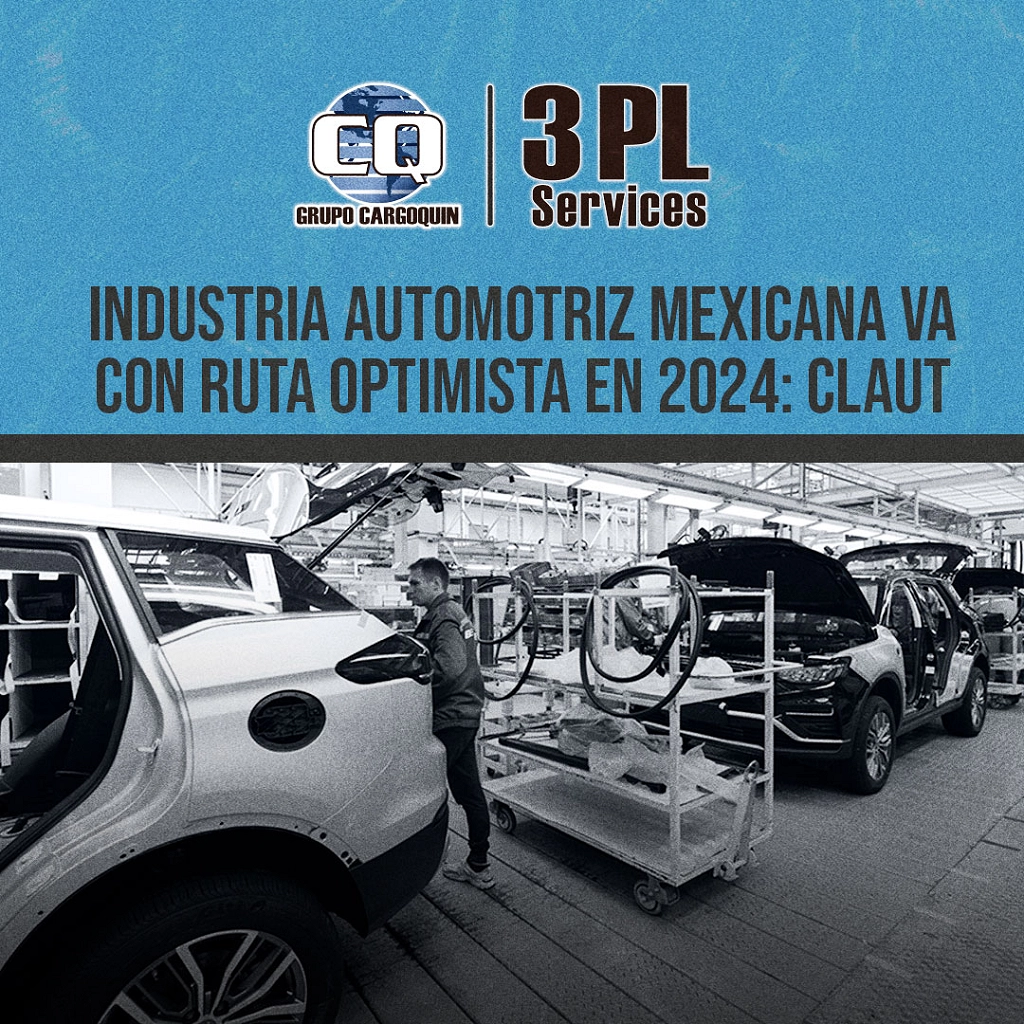 INDUSTRIA AUTOMOTRIZ MEXICANA VA CON RUTA OPTIMISTA EN 2024: CLAUT