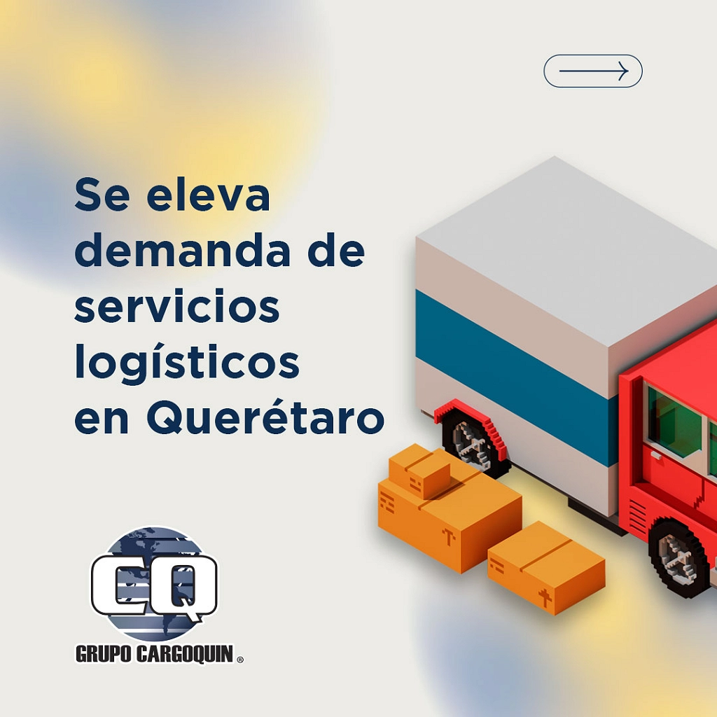 SE ELEVA DEMANDA DE SERVICIOS LOGÍSTICOS EN QUERÉTARO